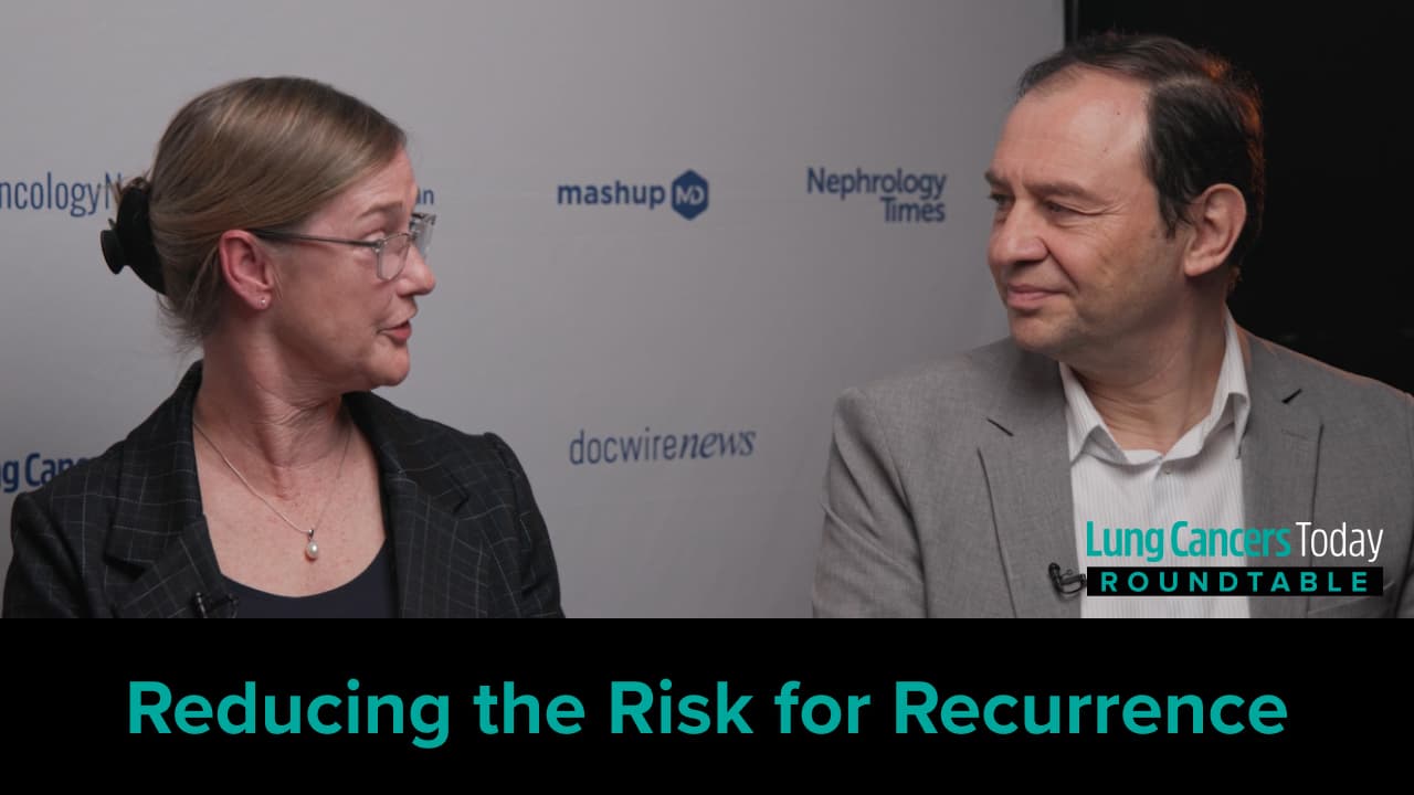 Reducing the Risk for Recurrence: Optimizing Patient Care After Surgery for NSCLC