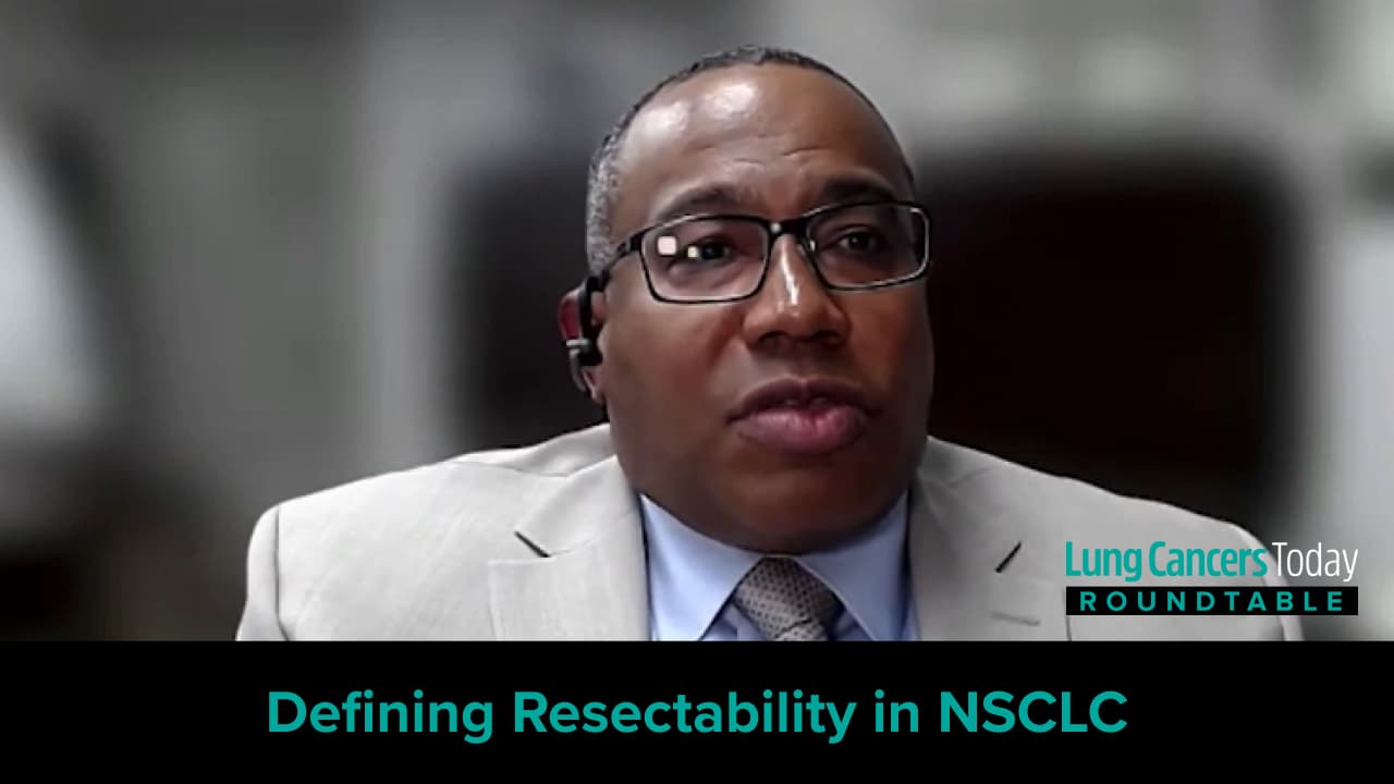 Defining Resectability in NSCLC: Experts Unpack Impact of Perioperative and Neoadjuvant Strategies 